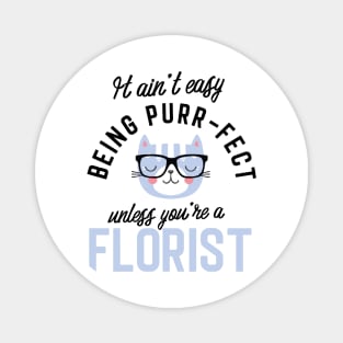 Florist Cat Gifts for Cat Lovers - It ain't easy being Purr Fect Magnet